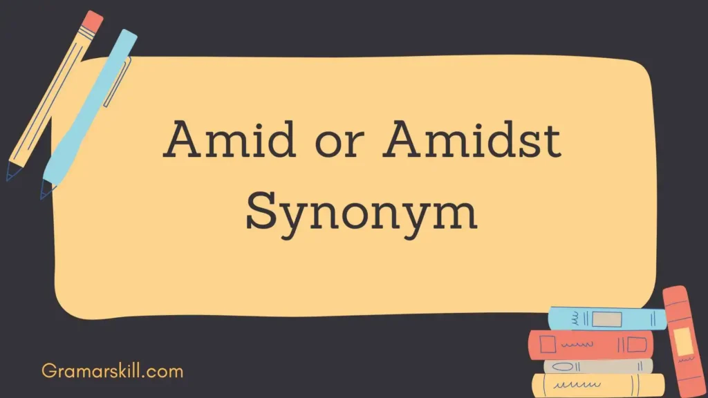 Amid or Amidst Synonym