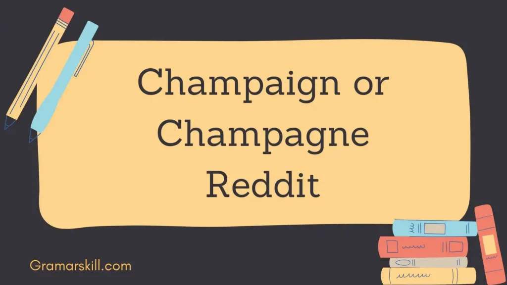 Champaign or Champagne Reddit