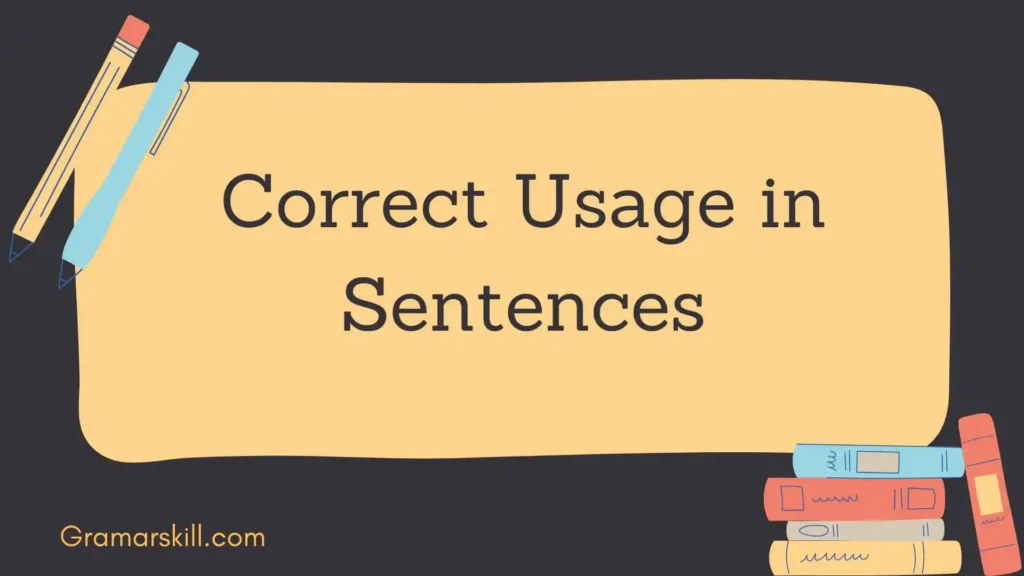 Correct Usage in Sentences