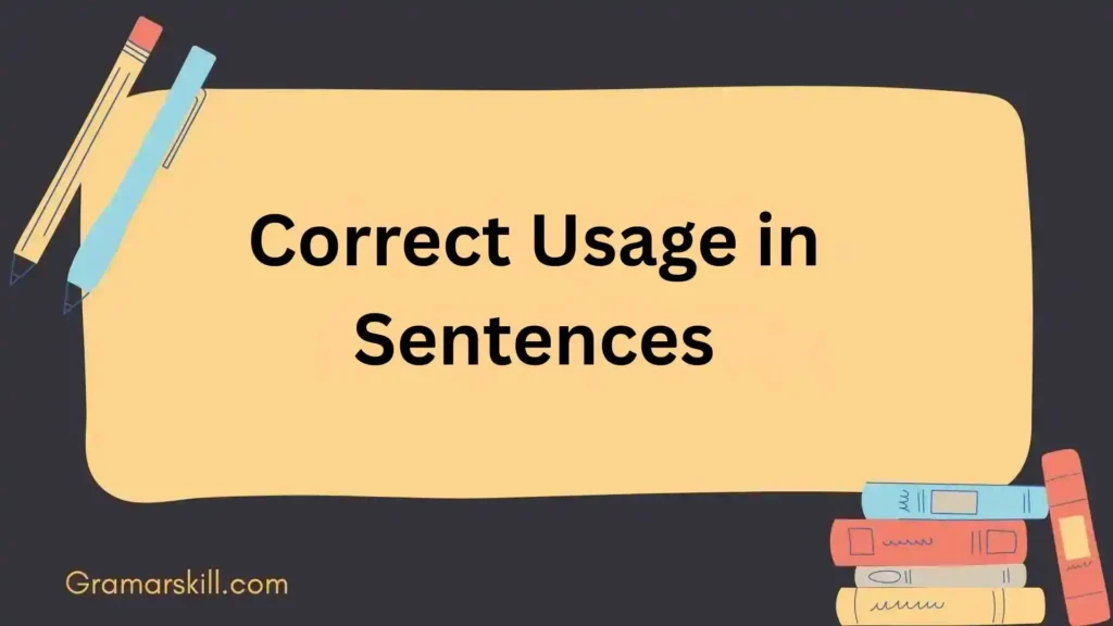 Correct Usage in Sentences