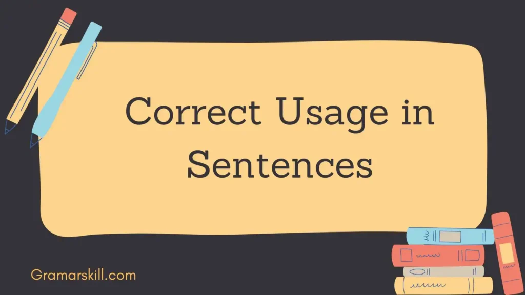 Correct Usage in Sentences