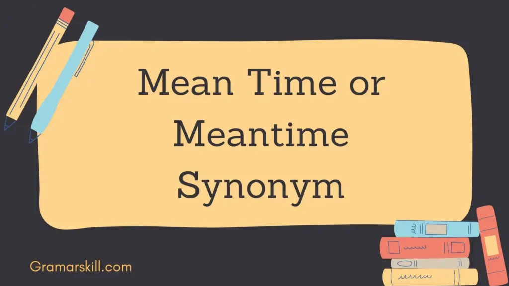Mean Time or Meantime Synonym