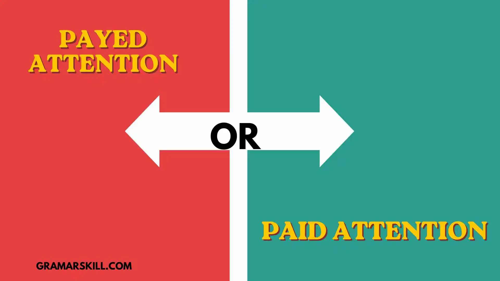 Payed Attention or Paid Attention