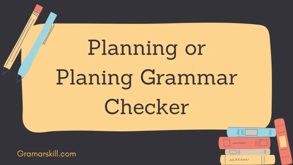 Planning or Planing Grammar Checker