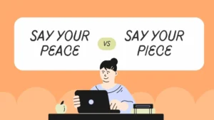 say your peace or piece