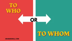To Who or To Whom