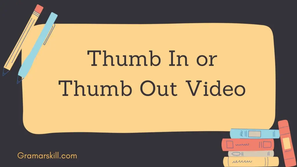 Thumb In or Thumb Out Video