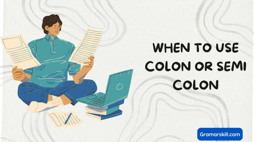 When to Use Colon or Semi Colon