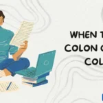 When to Use Colon or Semi Colon