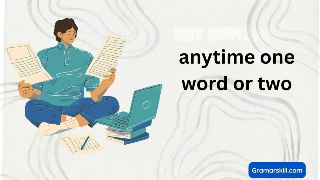 anytime one word or two