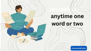 anytime one word or two