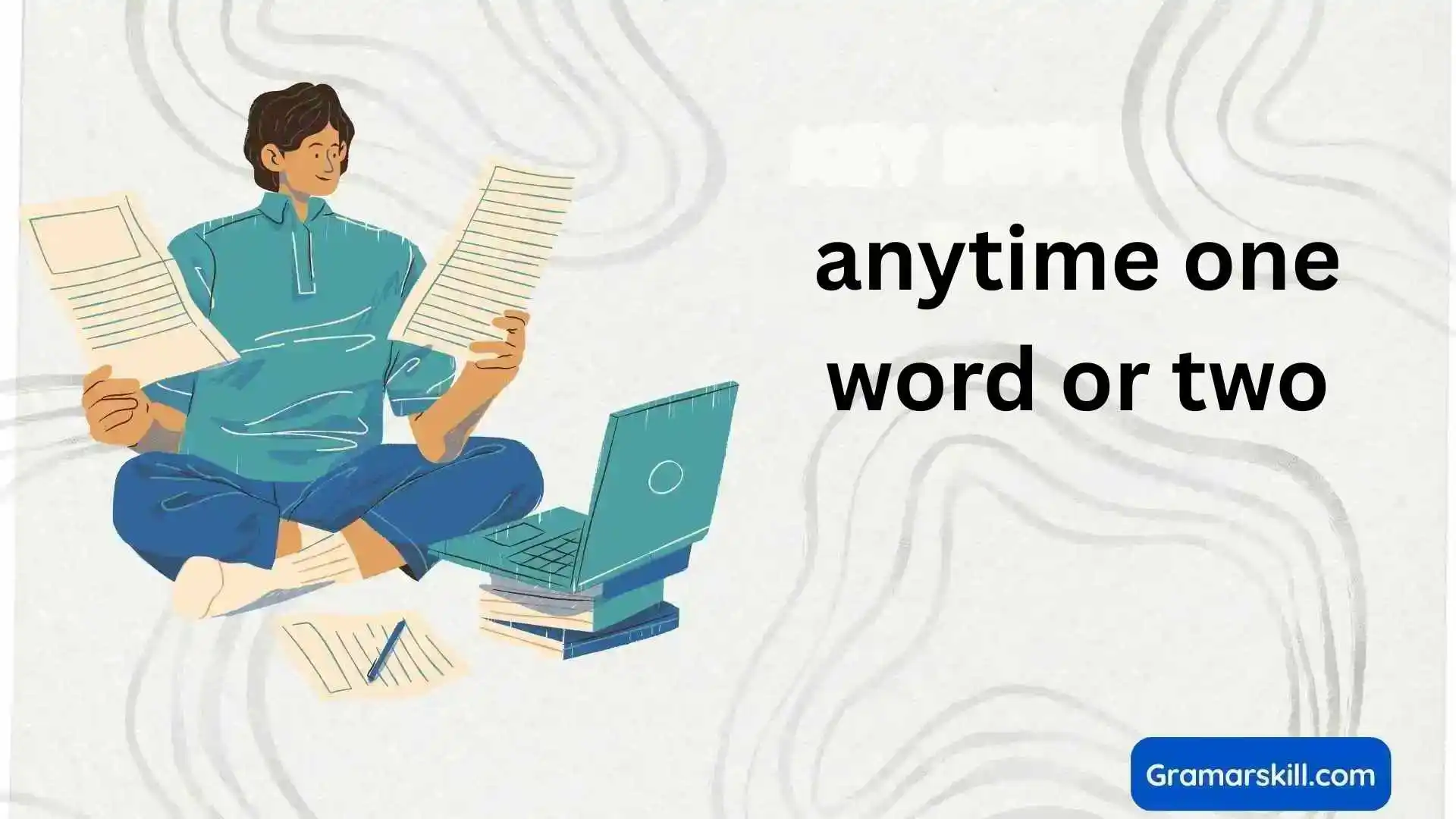 anytime one word or two
