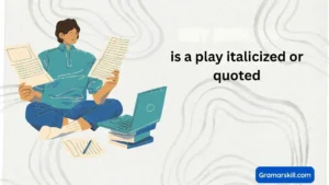 is a play italicized or quoted