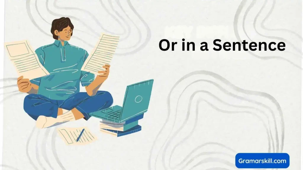 Or in a Sentence